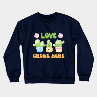 Love Grows Here Watercolor Cacti and Succulents Potted Plants | Perfect for Cactus Lover & Succulent Lover Crewneck Sweatshirt